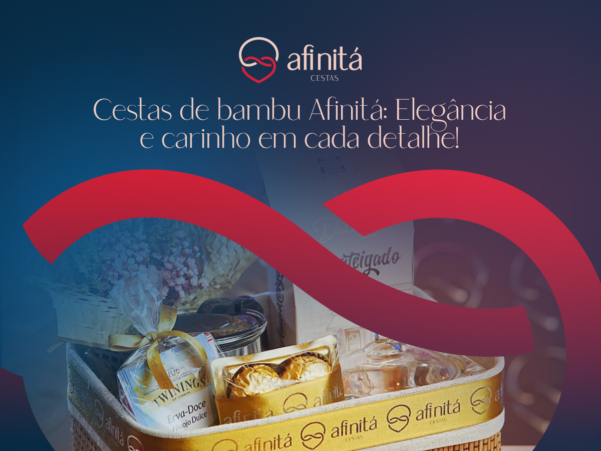 Cestas de Bambu Afinitá: Elegância e Carinho em Cada Detalhe!