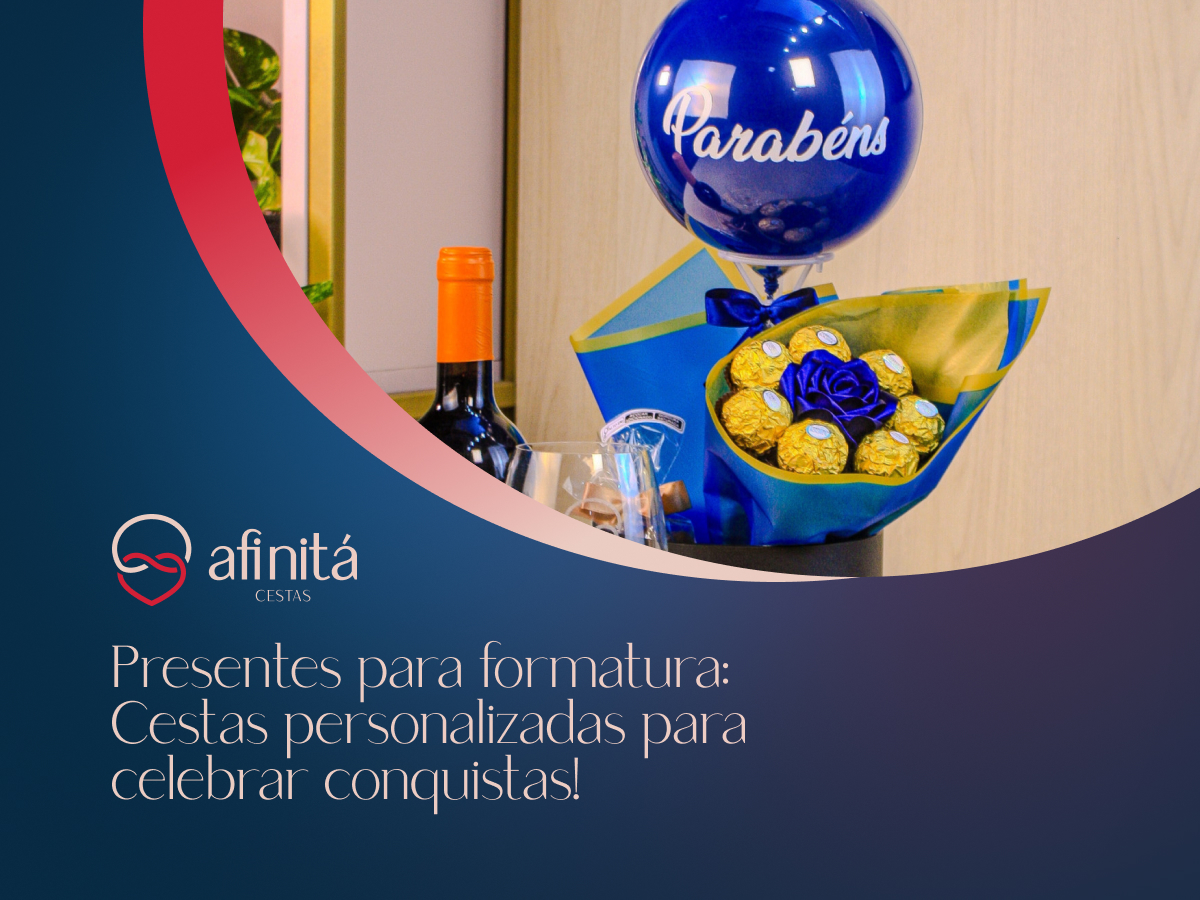Presente para Formatura: Cestas Personalizadas para Celebrar Conquistas!